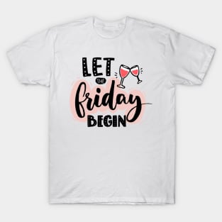 Let The Friday Begin Quote - Weekend Lovers T-Shirt